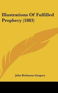 portada illustrations of fulfilled prophecy (1883) (en Inglés)