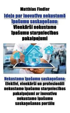 portada Ideja Par Inovatīvu Nekustamā īpasumu Saskaņosanu: Vienkārsi Nekustamo īpasumu Starpniecības Pakalpojumi: Nekustamo ... Nekustamo īpasumu (Latvian Edition)