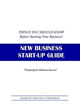 New Business Start-Up Guide: Things You Should Know Before Starting Your Business (en Inglés)