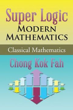 portada Super Logic Modern Mathematics: Classical Mathematics (en Inglés)