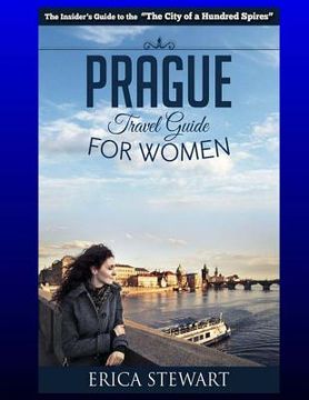 portada Prague: The Complete Insider´s Guide for Women Traveling to Prague.:: Travel Czech Republic Eastern Europe Guidebook. Eastern (en Inglés)