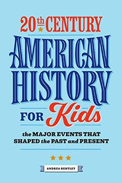 portada 20Th Century American History for Kids: The Major Events That Shaped the Past and Present (American History by Century) (in English)