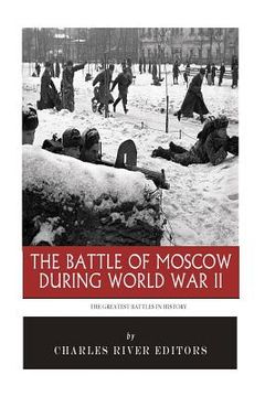 portada The Greatest Battles in History: The Battle of Moscow During World War II (en Inglés)