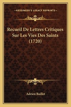 portada Recueil De Lettres Critiques Sur Les Vies Des Saints (1720) (in French)