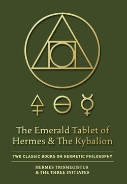 portada The Emerald Tablet of Hermes & the Kybalion: Two Classic Books on Hermetic Philosophy 