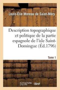 portada Description Topographique Et Politique de la Partie Espagnole de l'Isle Saint-Domingue. Tome 1 (in French)