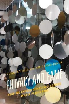 portada Privacy and Fame: How We Expose Ourselves Across Media Platforms (en Inglés)