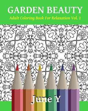 portada Garden Beauty: Adult Coloring Book for Relaxation (in English)