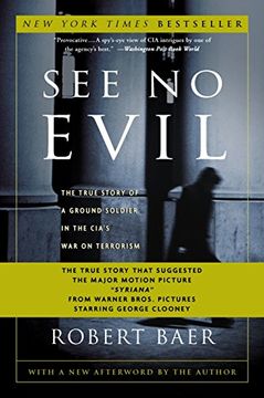 portada See No Evil: The True Story of a Ground Soldier in the Cia's War on Terrorism