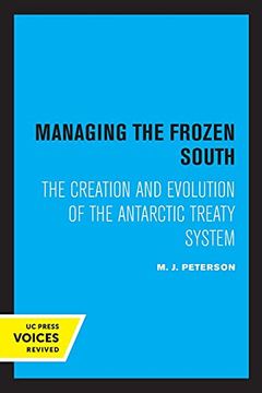 portada Managing the Frozen South: The Creation and Evolution of the Antarctic Treaty System: 20 (Studies in International Political Economy) (in English)