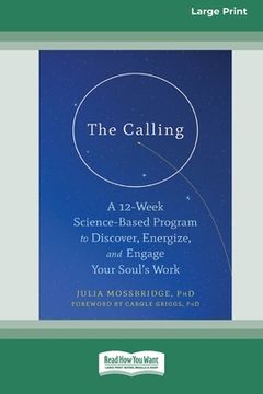 portada The Calling: A 12-Week Science-Based Program to Discover, Energize, and Engage Your Soul's Work (16pt Large Print Edition) (en Inglés)