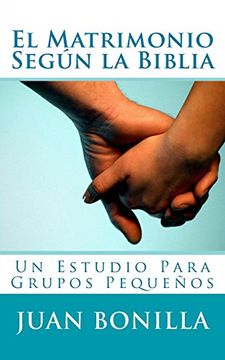 portada El Matrimonio Segun la Biblia: Un Estudio Para Grupos Pequenos (in Spanish)