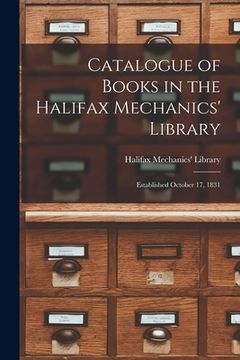 portada Catalogue of Books in the Halifax Mechanics' Library [microform]: Established October 17, 1831 (en Inglés)
