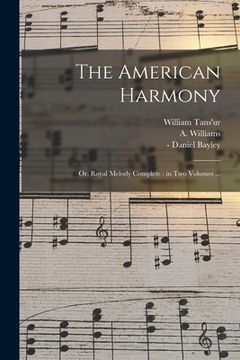 portada The American Harmony: or, Royal Melody Complete: in Two Volumes ... (en Inglés)