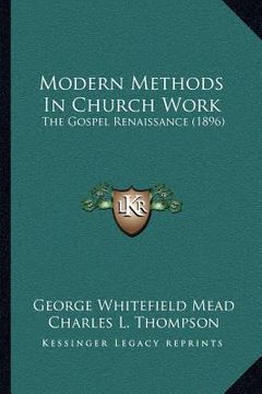 portada modern methods in church work: the gospel renaissance (1896)