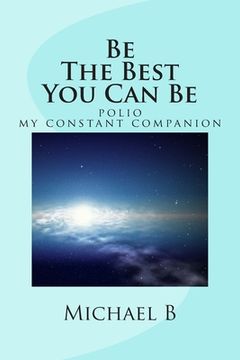 portada Be The Best You Can Be: (polio my constant companion) (in English)