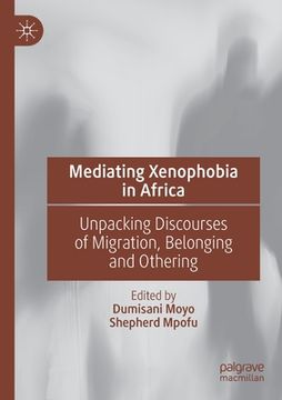 portada Mediating Xenophobia in Africa: Unpacking Discourses of Migration, Belonging and Othering (en Inglés)