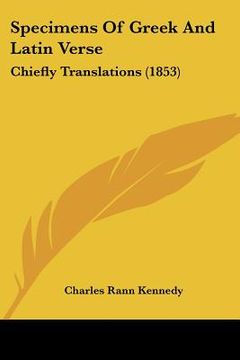 portada specimens of greek and latin verse: chiefly translations (1853) (en Inglés)
