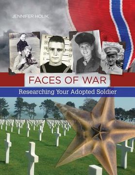portada Faces of War: Researching Your Adopted Soldier (en Inglés)