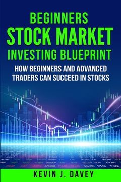 portada Beginners Stock Market Investing Blueprint: How Beginners and Advanced Traders Can Succeed In Stocks