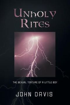 portada Unholy Rites: The Sexual Torture of a Little Boy (en Inglés)