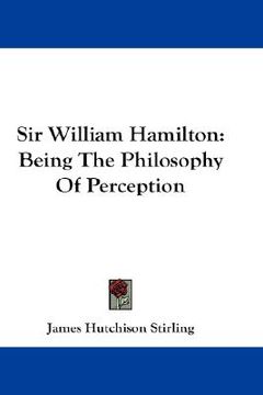 portada sir william hamilton: being the philosophy of perception