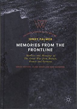 portada Memories from the Frontline: Memoirs and Meanings of The Great War from Britain, France and Germany (Palgrave Studies in Life Writing)