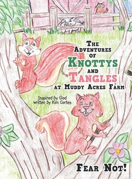 portada The Adventures of Knottys and Tangles at Muddy Acres Farm: Fear Not! (en Inglés)