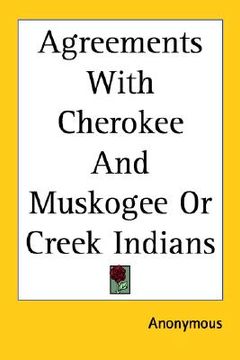 portada agreements with cherokee and muskogee or creek indians (en Inglés)