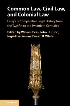 portada Common Law, Civil Law, and Colonial Law: Essays in Comparative Legal History From the Twelfth to the Twentieth Centuries (en Inglés)