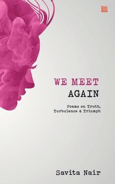 portada We Meet Again: Poems on Truth, Turbulence & Triumph (en Inglés)