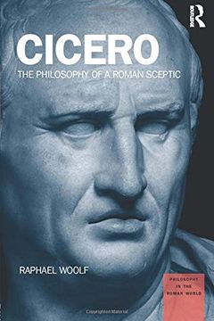 portada Cicero: The Philosophy of a Roman Sceptic (Philosophy in the Roman World) (en Inglés)