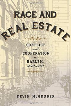 portada Race and Real Estate: Interracial Conflict and Co-Existence in Harlem, 1890-1920