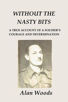 portada Without the Nasty Bits: A Soldier's Story (en Inglés)