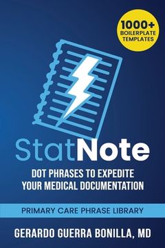 portada StatNote: Dot Phrases to Expedite Your Medical Documentation.: Primary Care Phrase Library. 1000+ Boilerplate Templates. (in English)