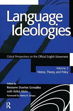 portada Language Ideologies: Critical Perspectives on the Official English Movement, Volume II: History, Theory, and Policy (en Inglés)