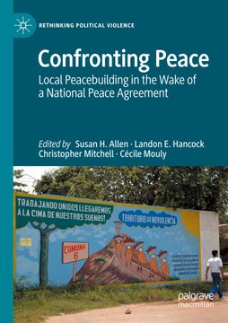 portada Confronting Peace: Local Peacebuilding in the Wake of a National Peace Agreement 
