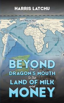 portada Beyond the Dragon's Mouth to the Land of Milk and Money (in English)
