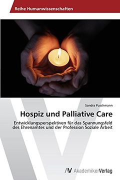 portada Hospiz und Palliative Care: Entwicklungsperspektiven für das Spannungsfeld des Ehrenamtes und der Profession Soziale Arbeit