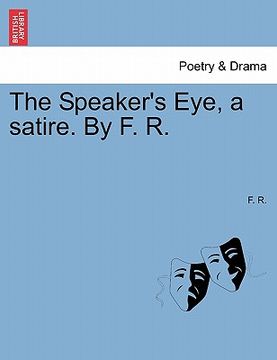 portada the speaker's eye, a satire. by f. r. (in English)