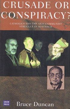 portada Crusade or Conspiracy? Catholics and the Anti-Communist Struggle in Australia (en Inglés)