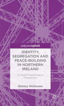 portada Identity, Segregation and Peace-Building in Northern Ireland: A Social Psychological Perspective (en Inglés)