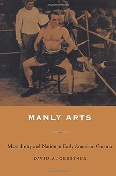 portada Manly Arts: Masculinity and Nation in Early American Cinema (in English)