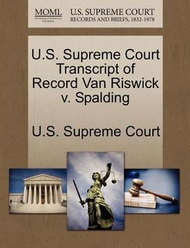 portada u.s. supreme court transcript of record van riswick v. spalding (en Inglés)