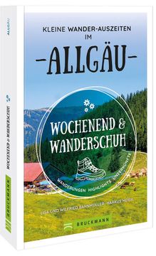 portada Wochenend und Wanderschuh - Kleine Wander-Auszeiten im Allgäu: Wanderungen, Highlights, Unterkünfte Wanderungen, Highlights, Unterkünfte (in German)