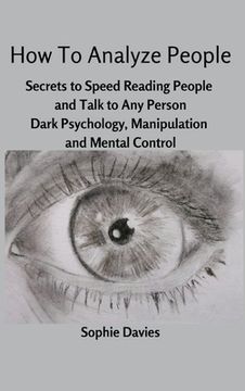 portada How To Analyze People: Secrets to Speed Reading People and Talk to Any Person. Dark Psychology, Manipulation and Mental Control. 