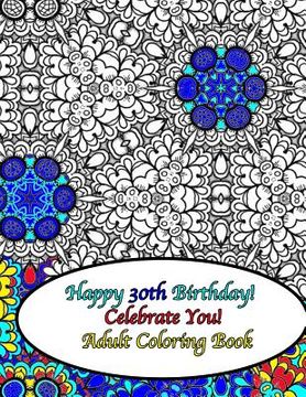 portada Happy 30th Birthday! Celebrate You! Adult Coloring Book (en Inglés)
