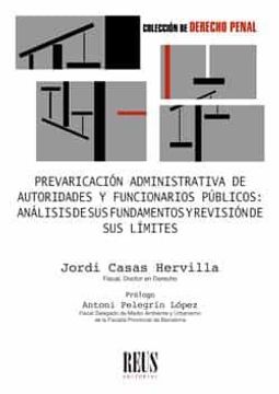 portada Prevaricación Administrativa de Autoridades y Funcionarios Públicos: Análisis de sus Fundamentos y Revisión de sus Límites
