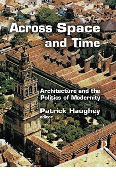 portada Across Space and Time: Architecture and the Politics of Modernity (en Inglés)