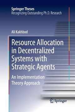 portada Resource Allocation in Decentralized Systems with Strategic Agents: An Implementation Theory Approach (en Inglés)